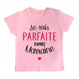 T-Shirt bébé Je suis parfaite d'après marraine