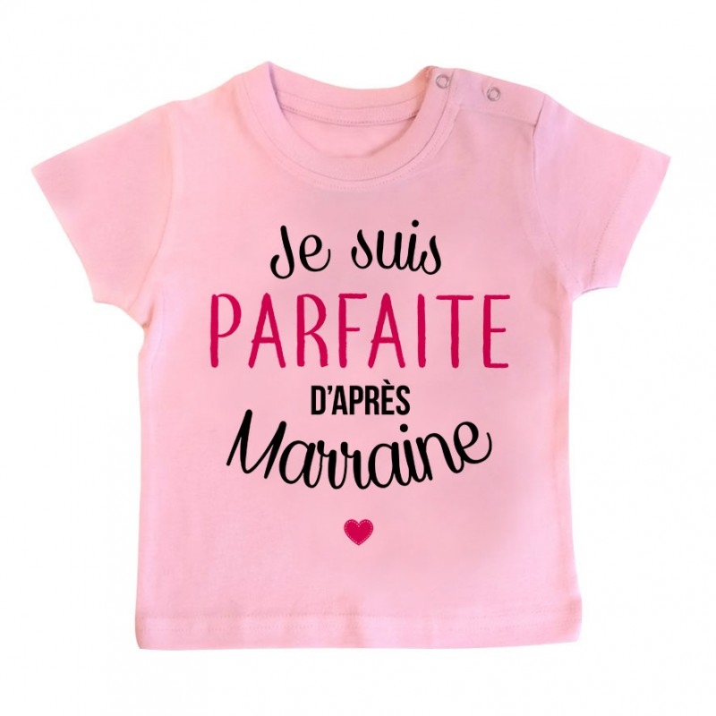 T-Shirt bébé Je suis parfaite d'après marraine