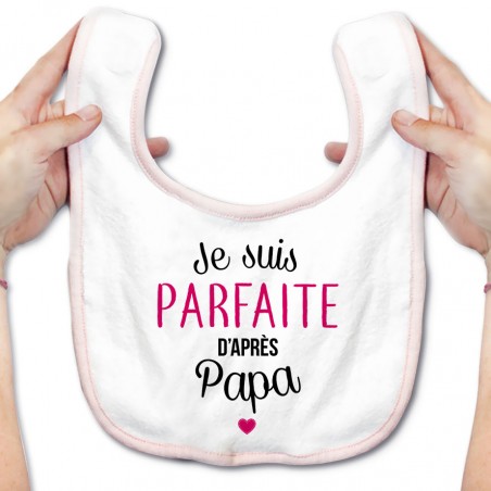 Bavoir bébé Je suis parfaite d'après papa