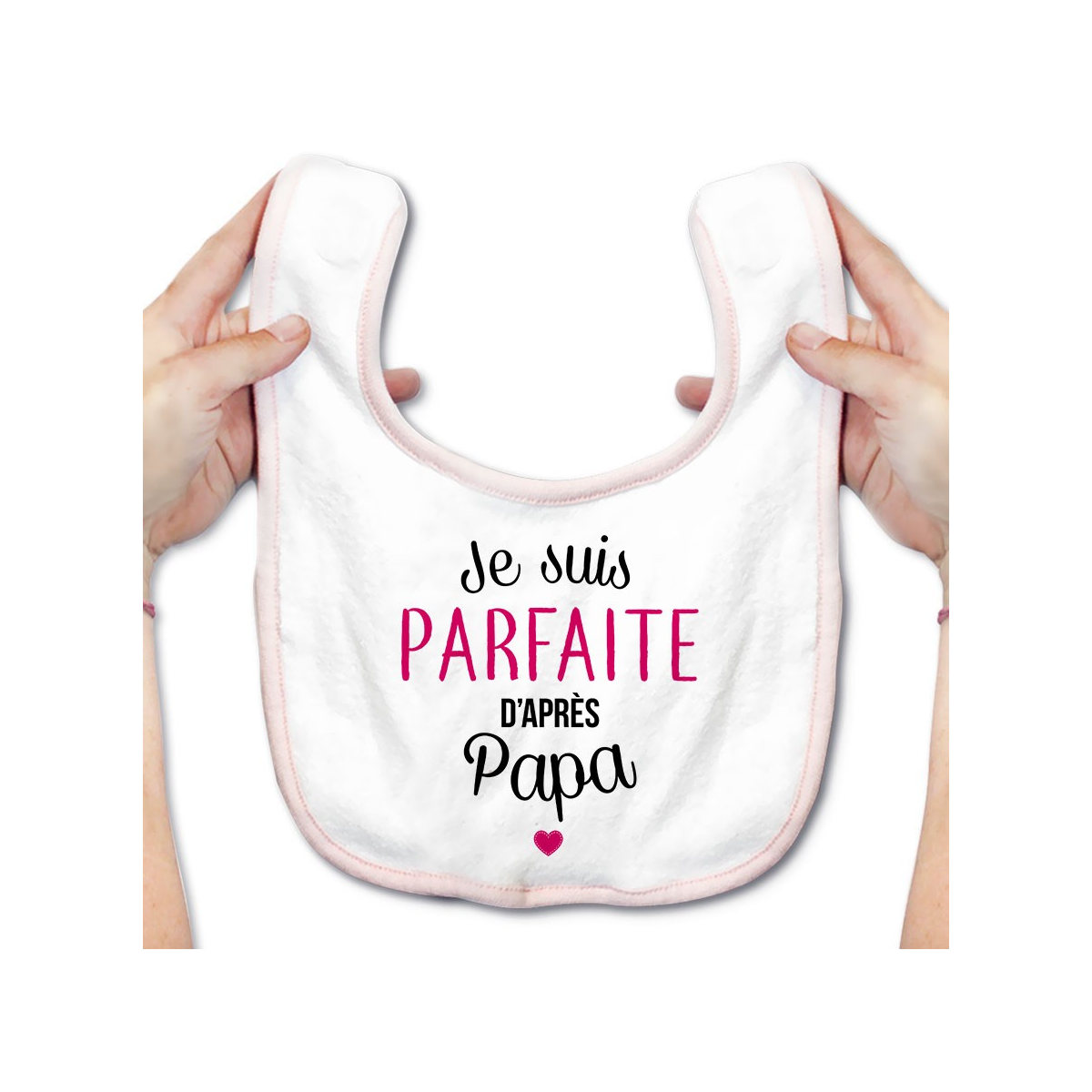 Bavoir bébé Je suis parfaite d'après papa