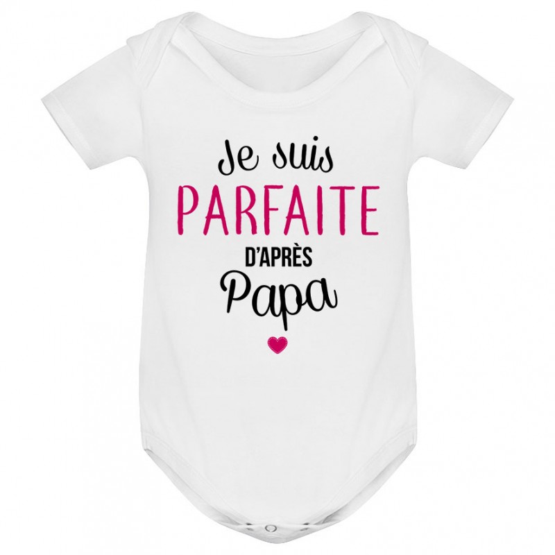 Body bébé Je suis parfaite d'après papa