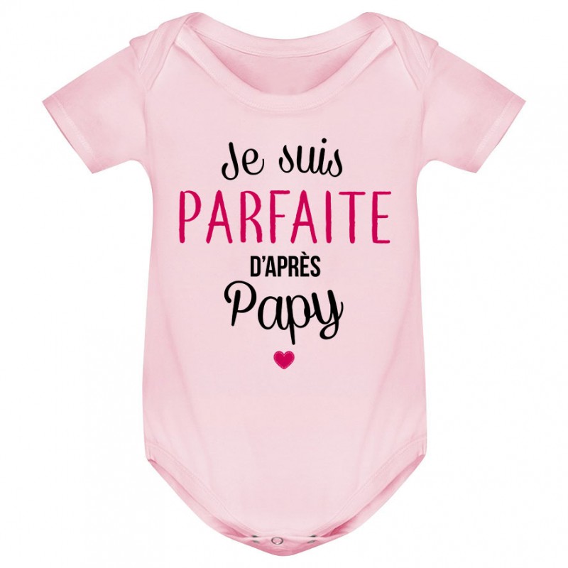 Body bébé Je suis parfaite d'après papy Body bébé Je suis parfaite d'après papy