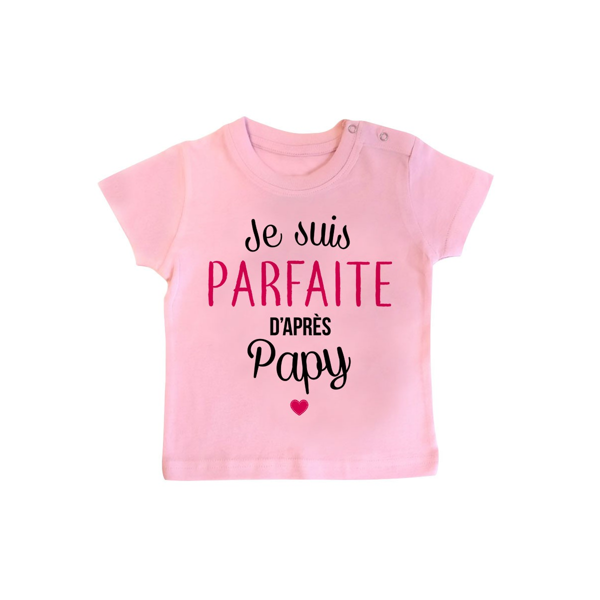 T-Shirt bébé Je suis parfaite d'après papy