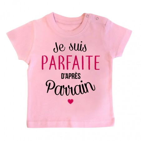 T-Shirt bébé Je suis parfaite d'après parrain