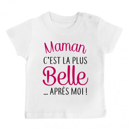 T-Shirt bébé Maman c'est la plus belle..après moi