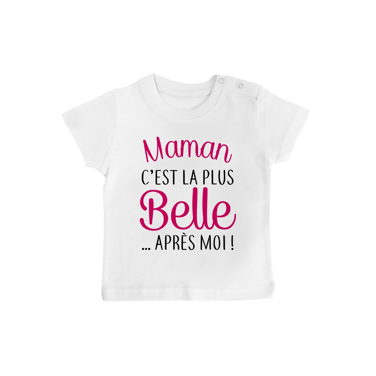 T-Shirt bébé Maman c'est la plus belle..après moi