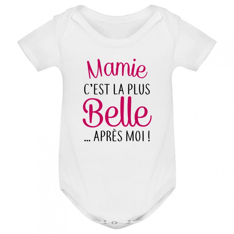 Body bébé Mamie c'est la plus belle..après moi Body bébé Mamie c'est la plus belle..après moi