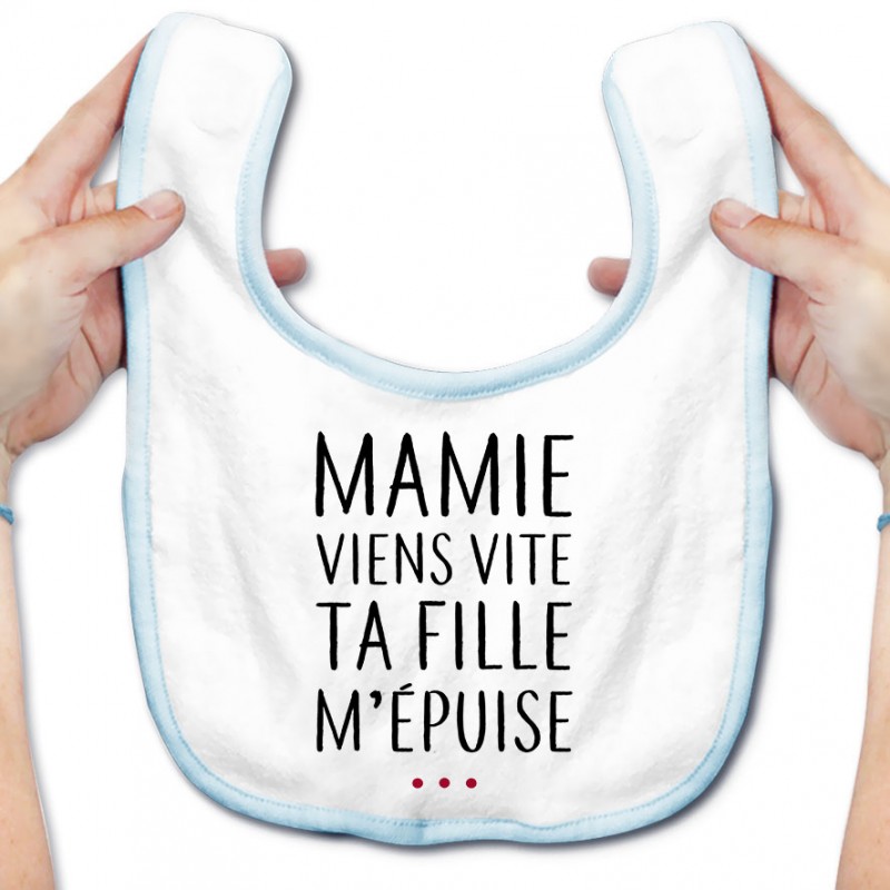 Bavoir bébé Mamie viens vite ta fille m'épuise Bavoir bébé Mamie viens vite ta fille m'épuise