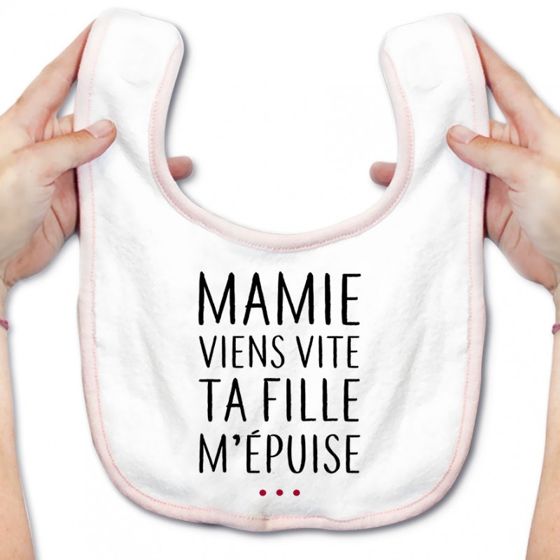 Bavoir bébé Mamie viens vite ta fille m'épuise Bavoir bébé Mamie viens vite ta fille m'épuise