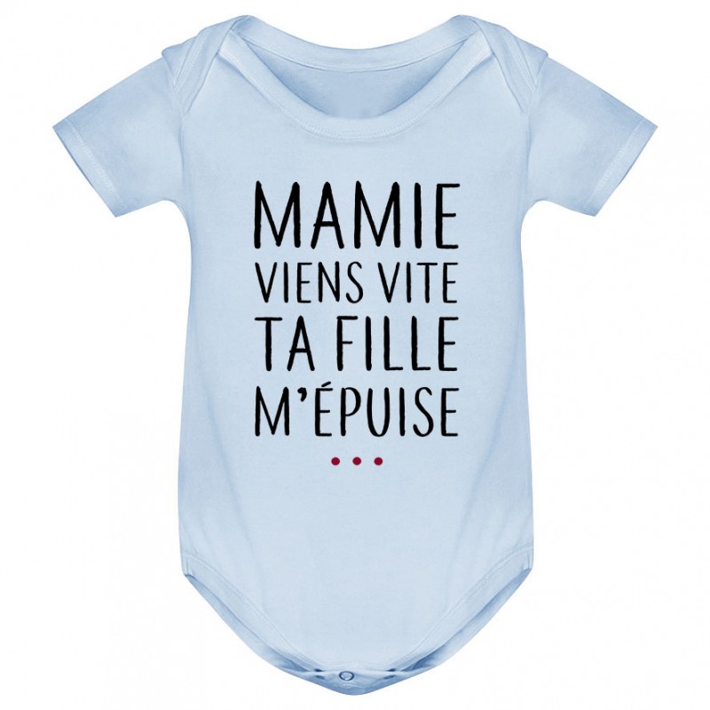 Body bébé Mamie viens vite ta fille m'épuise Body bébé Mamie viens vite ta fille m'épuise