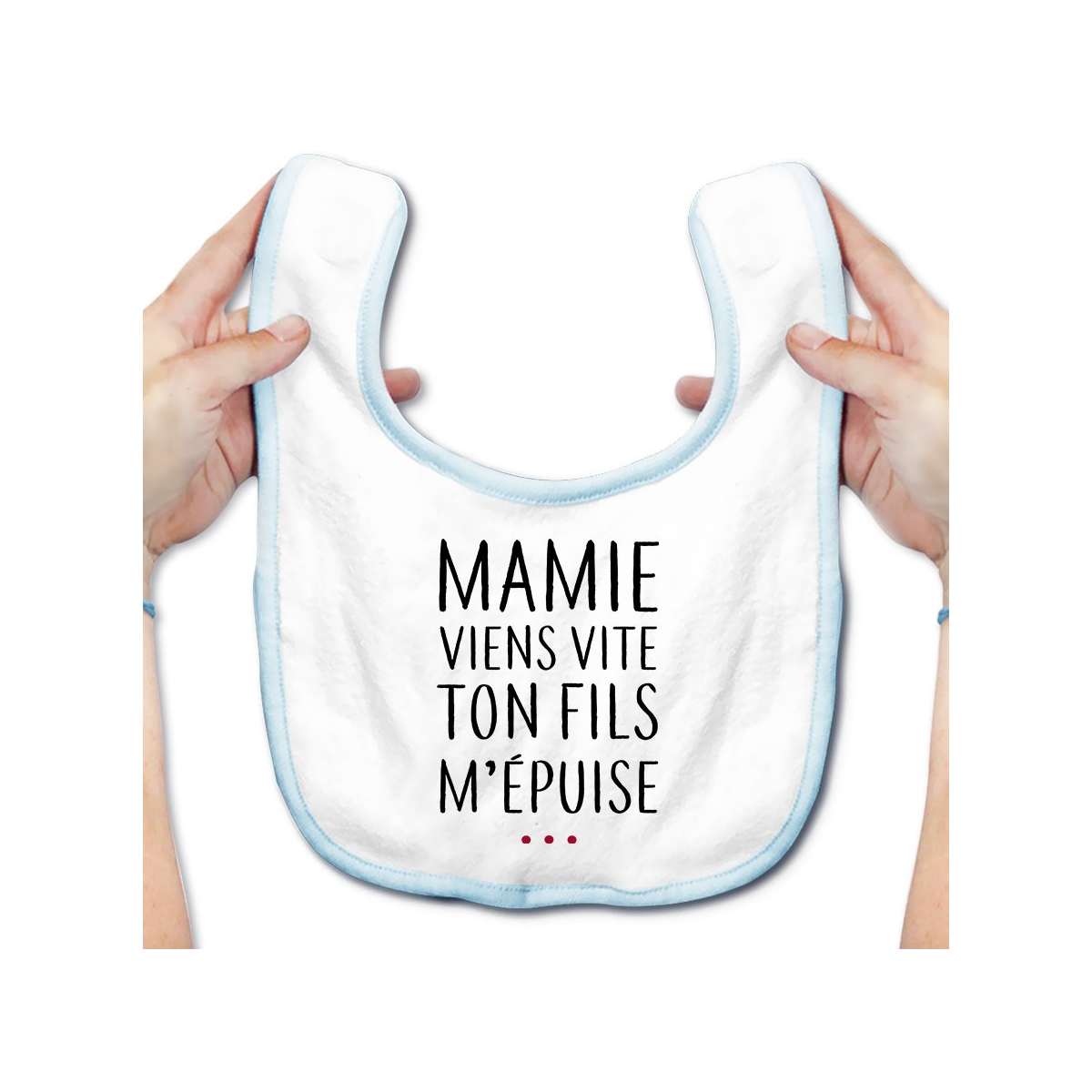 Bavoir bébé Mamie viens vite ton fils m'épuise