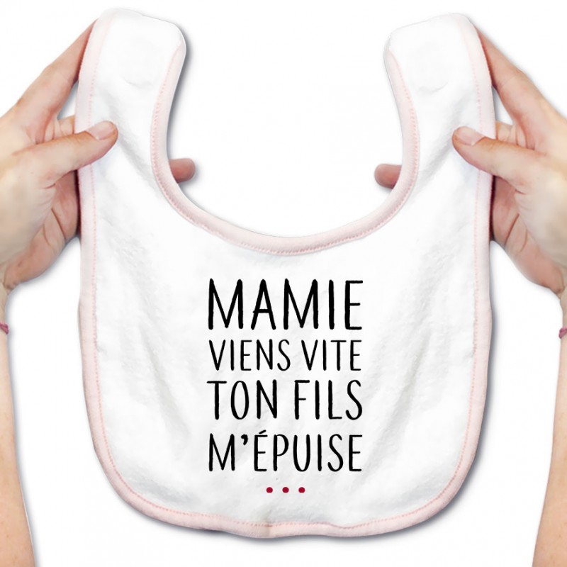 Bavoir bébé Mamie viens vite ton fils m'épuise Bavoir bébé Mamie viens vite ton fils m'épuise