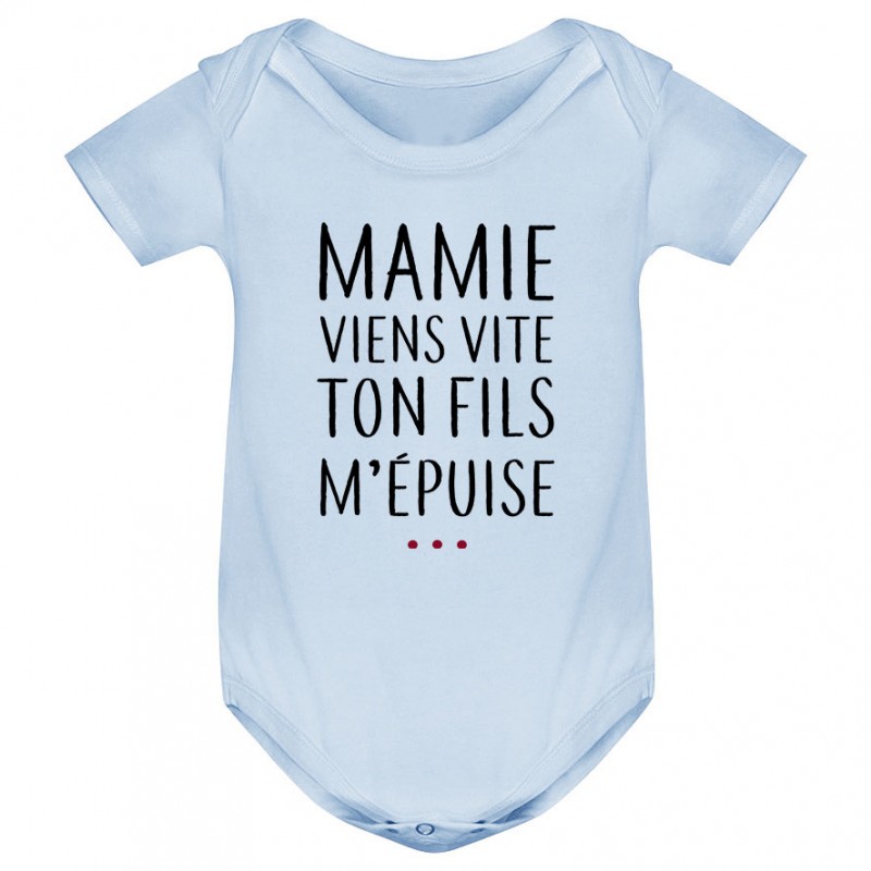 Body bébé Mamie viens vite ton fils m'épuise Body bébé Mamie viens vite ton fils m'épuise