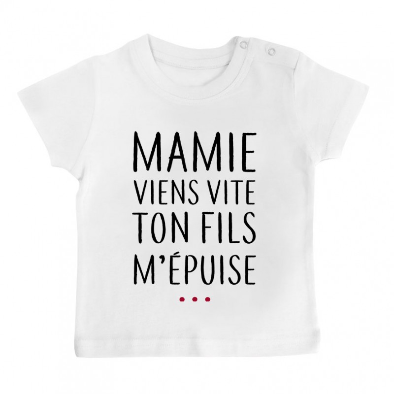 T-Shirt bébé Mamie viens vite ton fils m'épuise T-Shirt bébé Mamie viens vite ton fils m'épuise