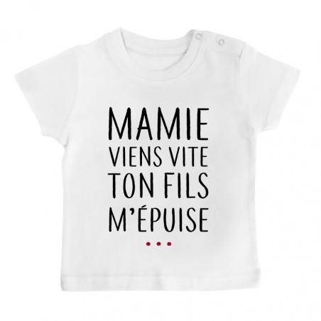 T-Shirt bébé Mamie viens vite ton fils m'épuise