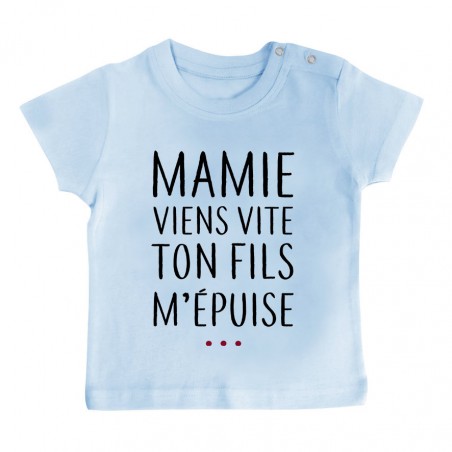 T-Shirt bébé Mamie viens vite ton fils m'épuise