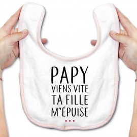 Bavoir bébé Papy viens vite ta fille m'épuise