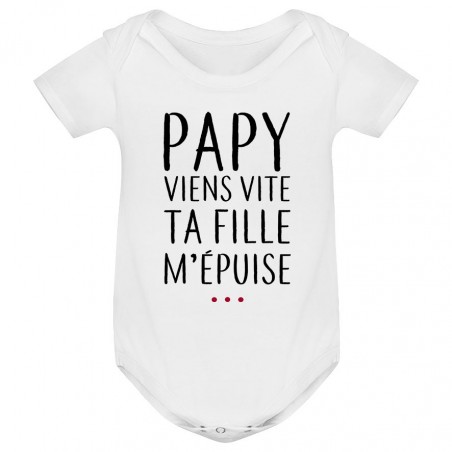 Body bébé Papy viens vite ta fille m'épuise