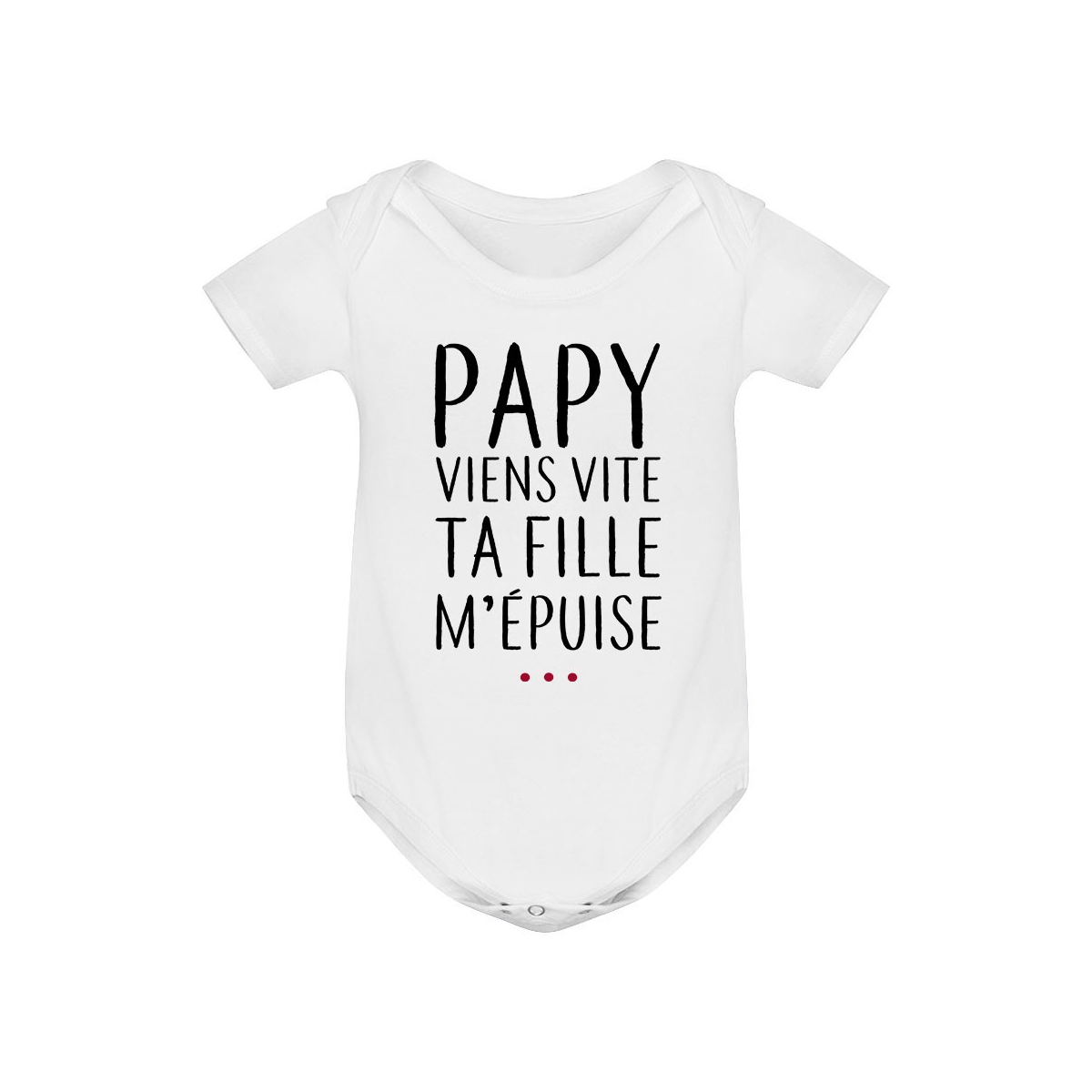 Body bébé Papy viens vite ta fille m'épuise