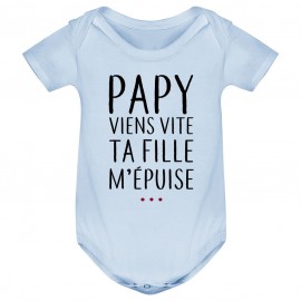 Body bébé Papy viens vite ta fille m'épuise