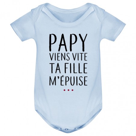 Body bébé Papy viens vite ta fille m'épuise