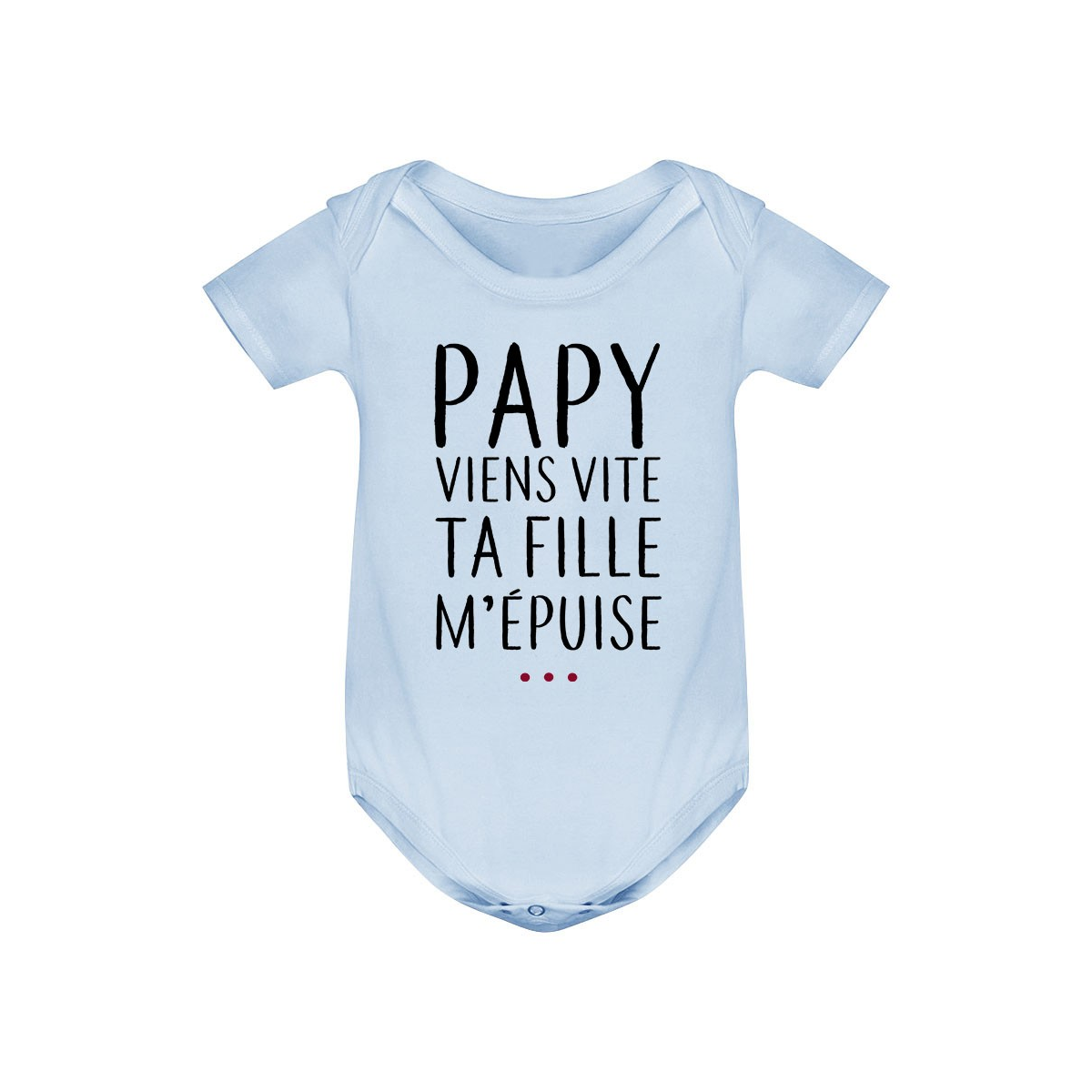 Body bébé Papy viens vite ta fille m'épuise