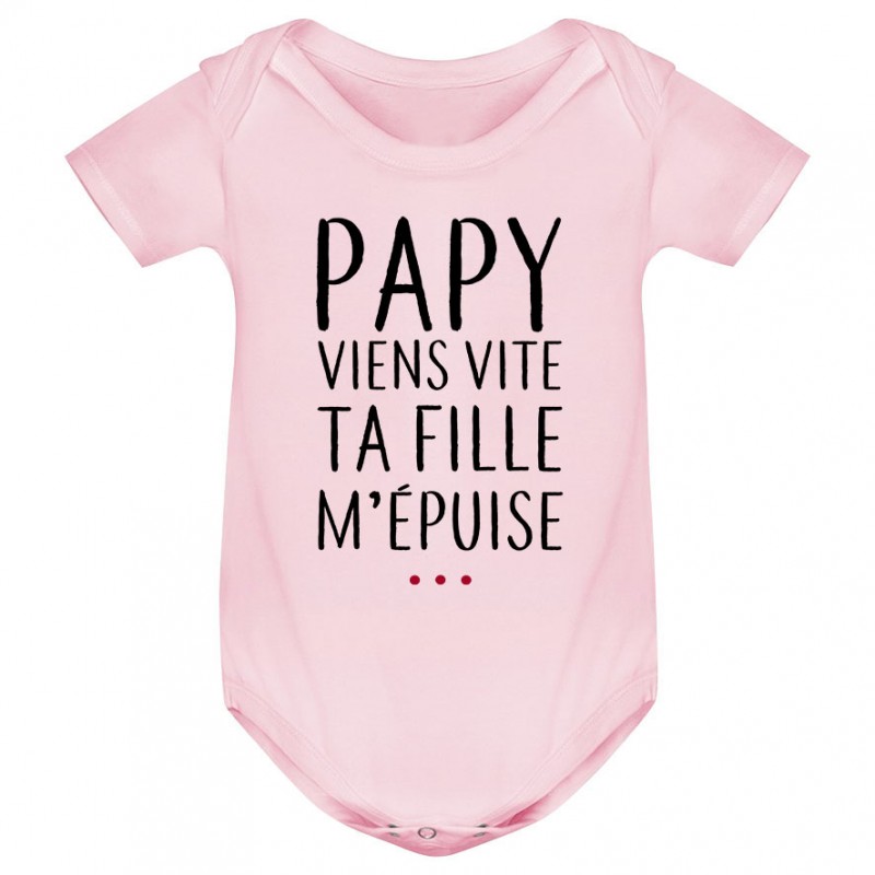 Body bébé Papy viens vite ta fille m'épuise Body bébé Papy viens vite ta fille m'épuise