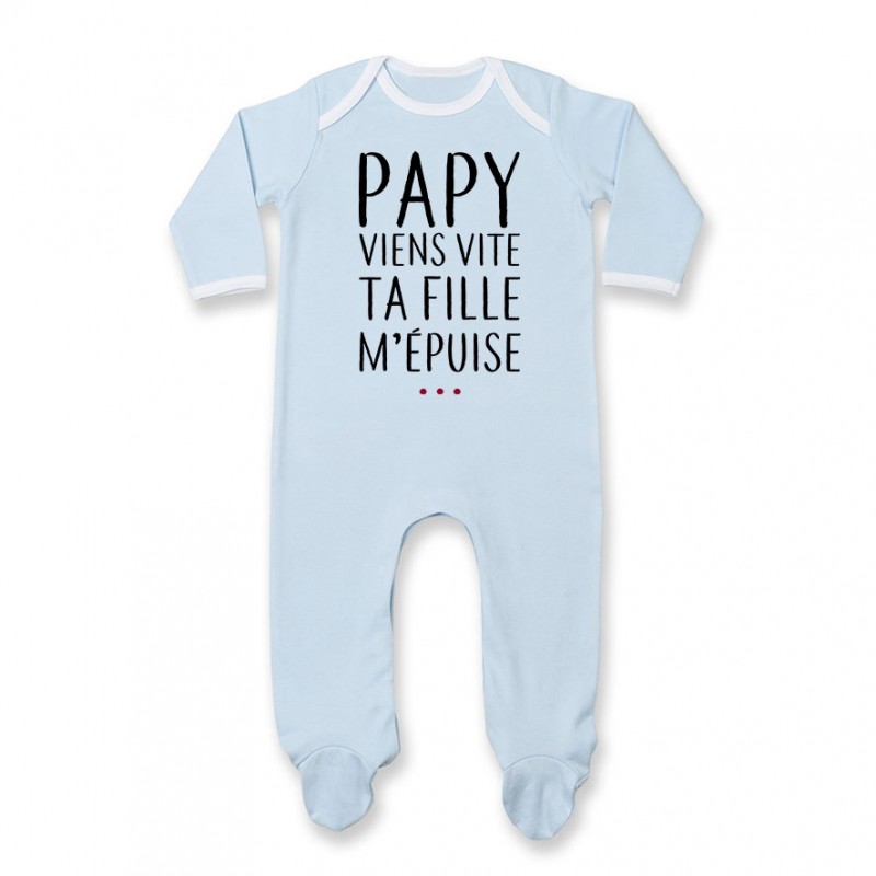 Pyjama bébé Papy viens vite ta fille m'épuise Pyjama bébé Papy viens vite ta fille m'épuise