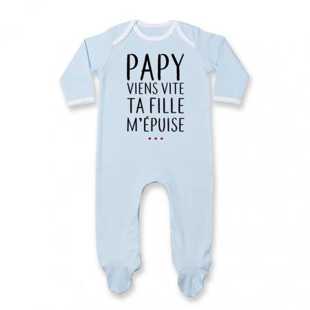 Pyjama bébé Papy viens vite ta fille m'épuise