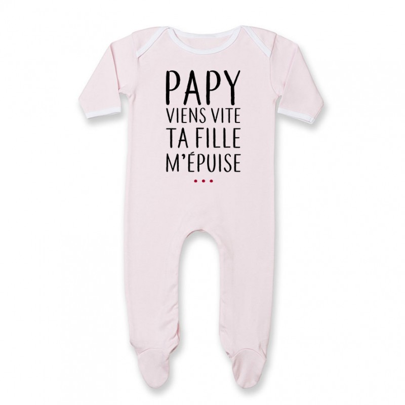 Pyjama bébé Papy viens vite ta fille m'épuise Pyjama bébé Papy viens vite ta fille m'épuise