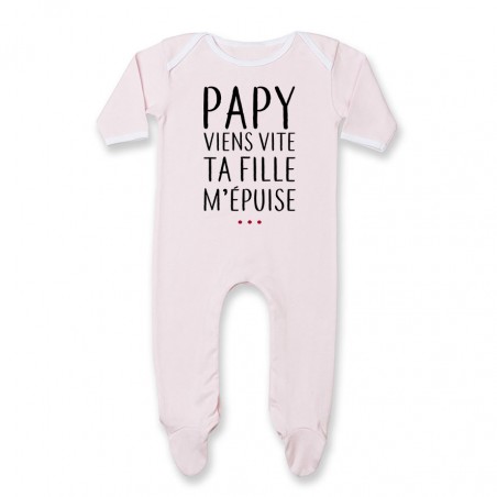 Pyjama bébé Papy viens vite ta fille m'épuise