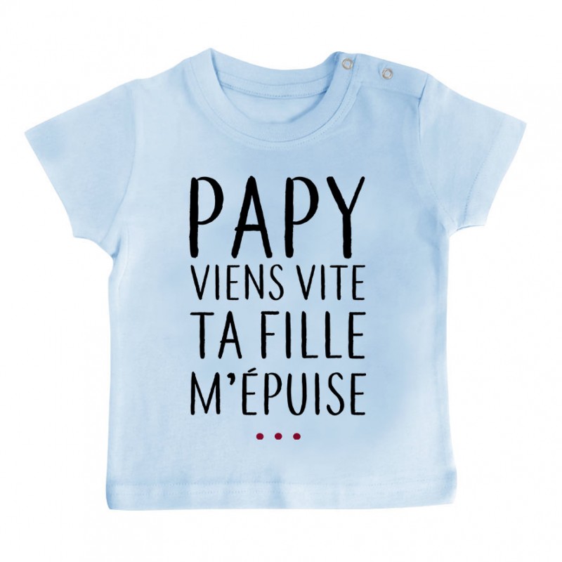 T-Shirt bébé Papy viens vite ta fille m'épuise