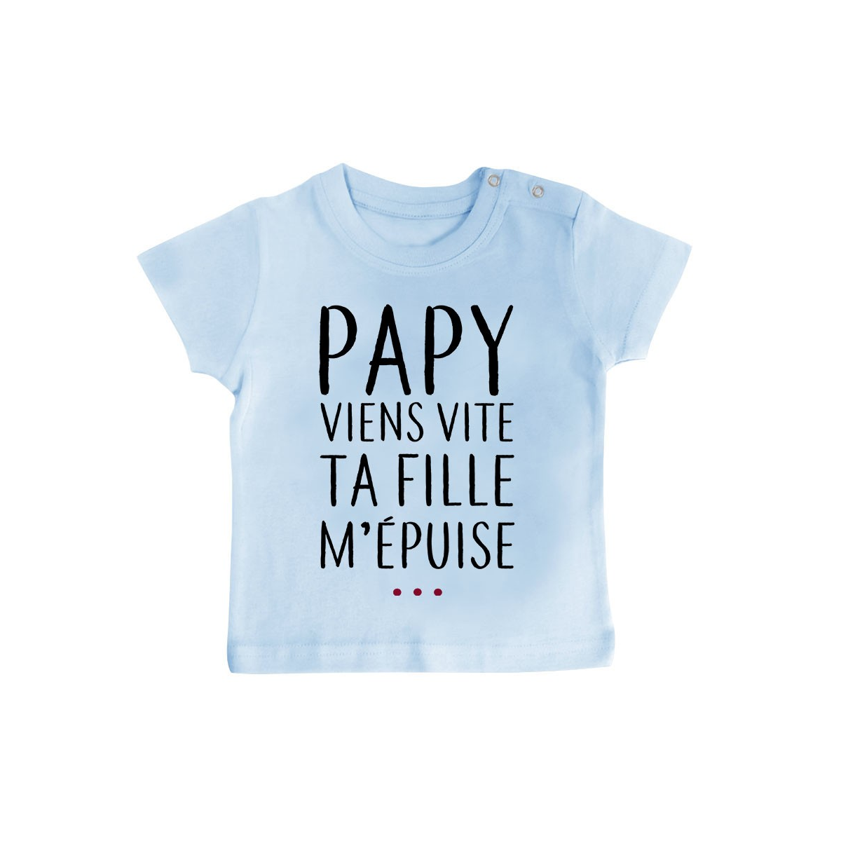 T-Shirt bébé Papy viens vite ta fille m'épuise