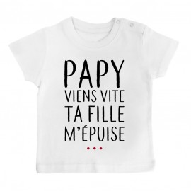 T-Shirt bébé Papy viens vite ta fille m'épuise