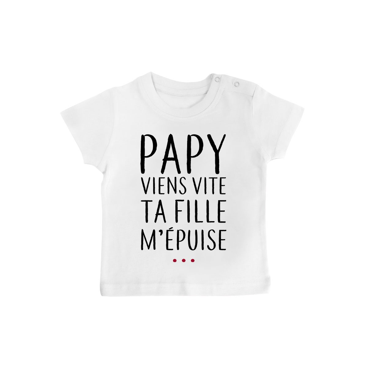 T-Shirt bébé Papy viens vite ta fille m'épuise