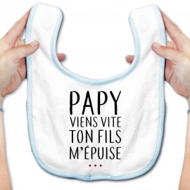 Bavoir bébé Papy viens vite ton fils m'épuise