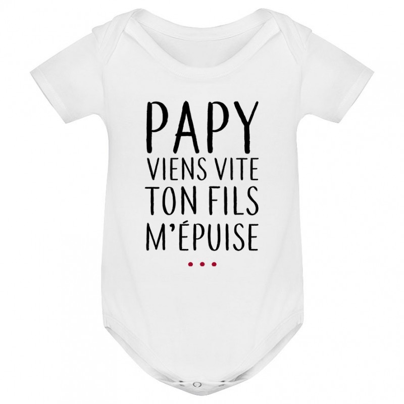 Body bébé Papy viens vite ton fils m'épuise