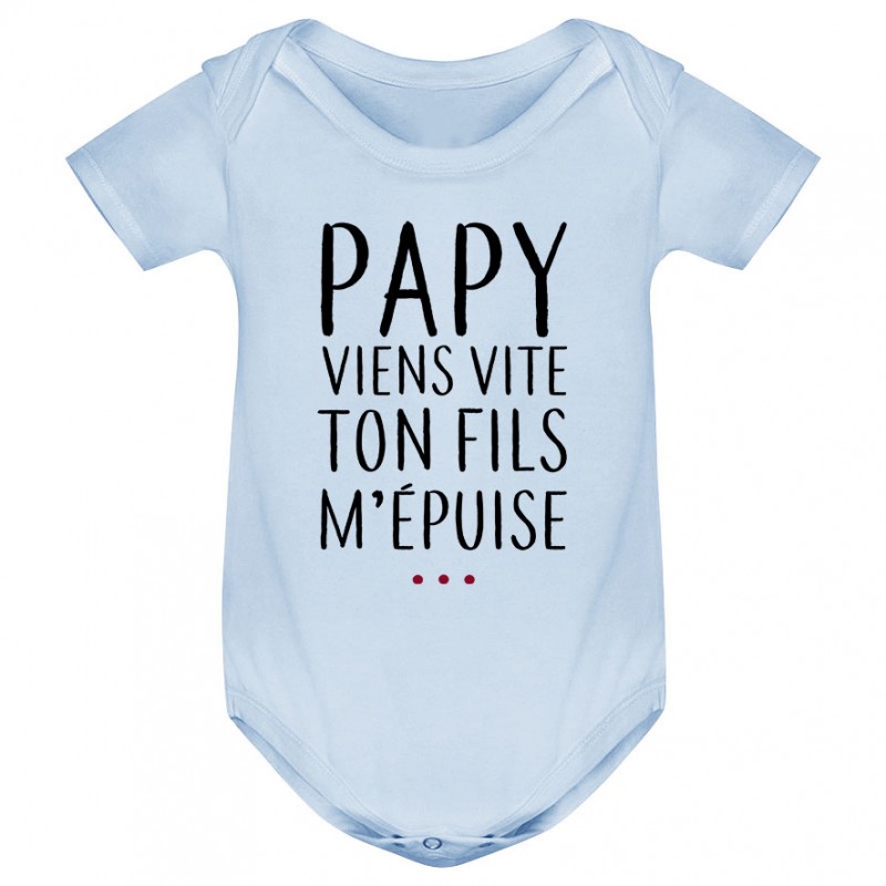 Body bébé Papy viens vite ton fils m'épuise