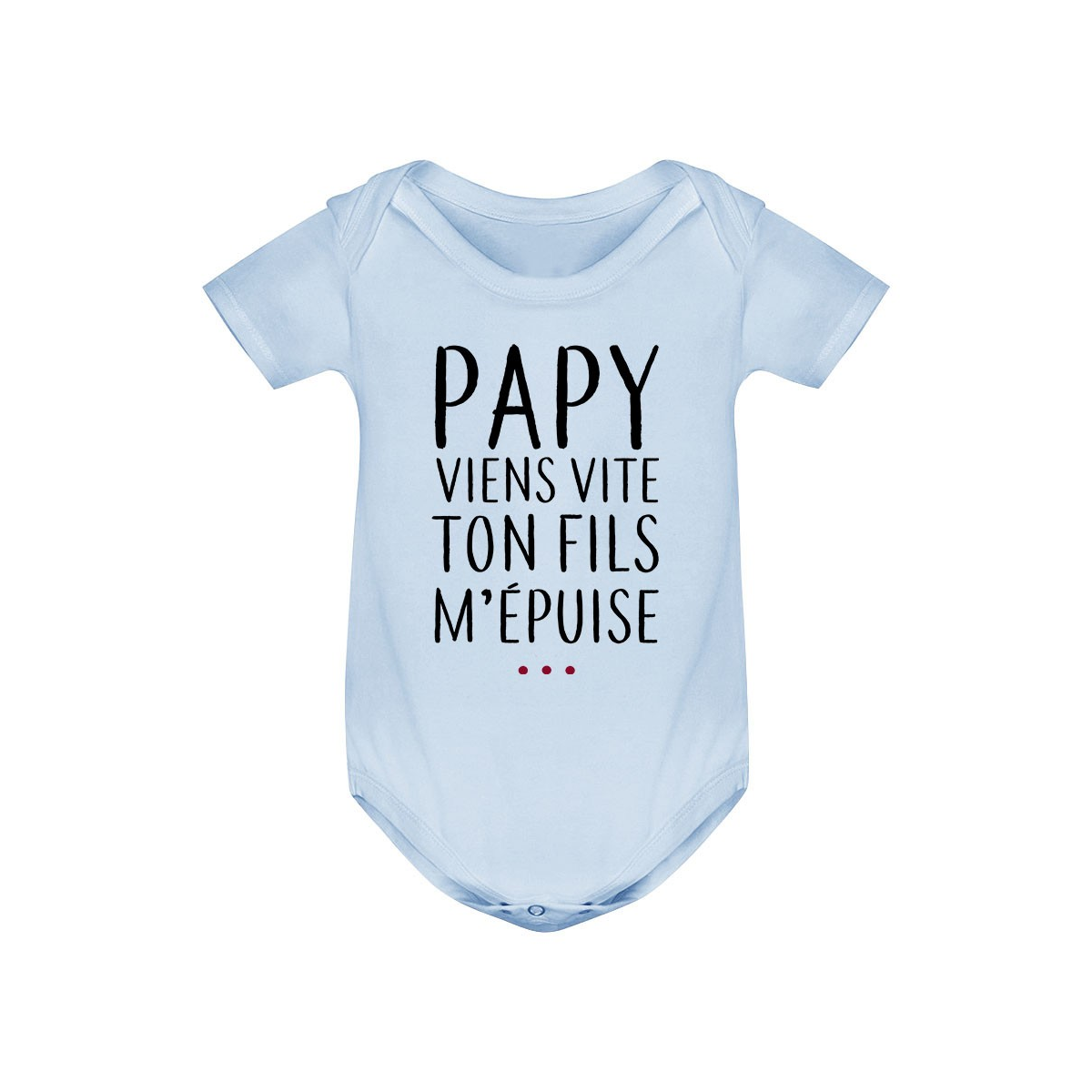 Body bébé Papy viens vite ton fils m'épuise