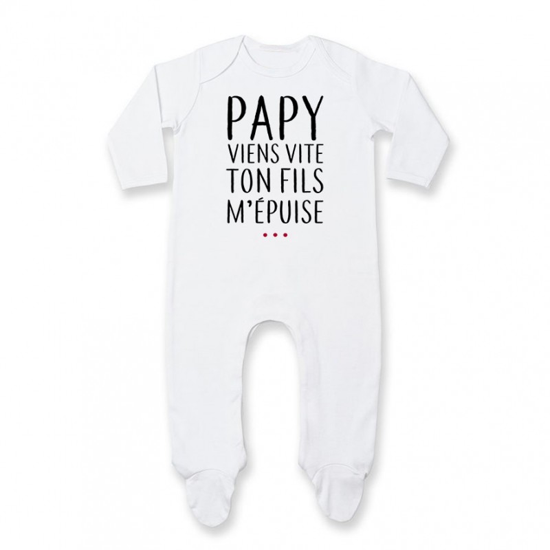 Pyjama bébé Papy viens vite ton fils m'épuise Pyjama bébé Papy viens vite ton fils m'épuise