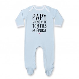 Pyjama bébé Papy viens vite ton fils m'épuise