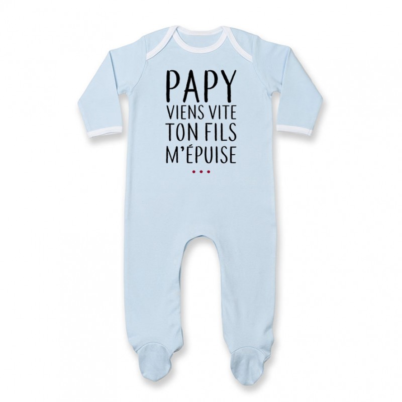 Pyjama bébé Papy viens vite ton fils m'épuise Pyjama bébé Papy viens vite ton fils m'épuise
