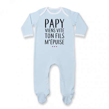 Pyjama bébé Papy viens vite ton fils m'épuise