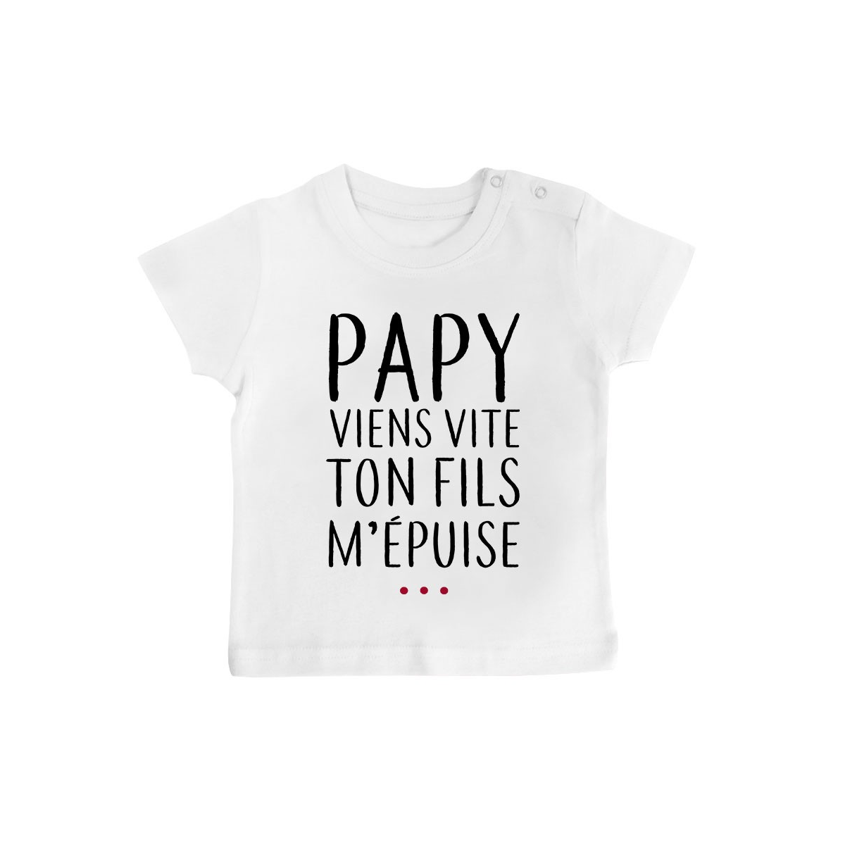 T-Shirt bébé Papy viens vite ton fils m'épuise