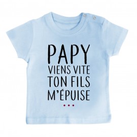 T-Shirt bébé Papy viens vite ton fils m'épuise