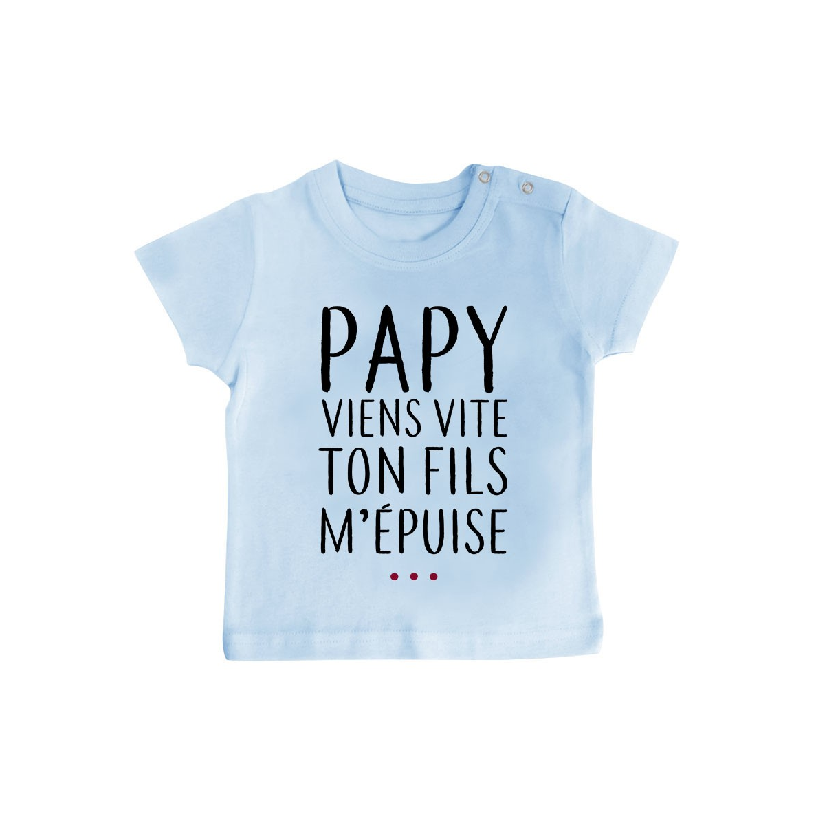 T-Shirt bébé Papy viens vite ton fils m'épuise