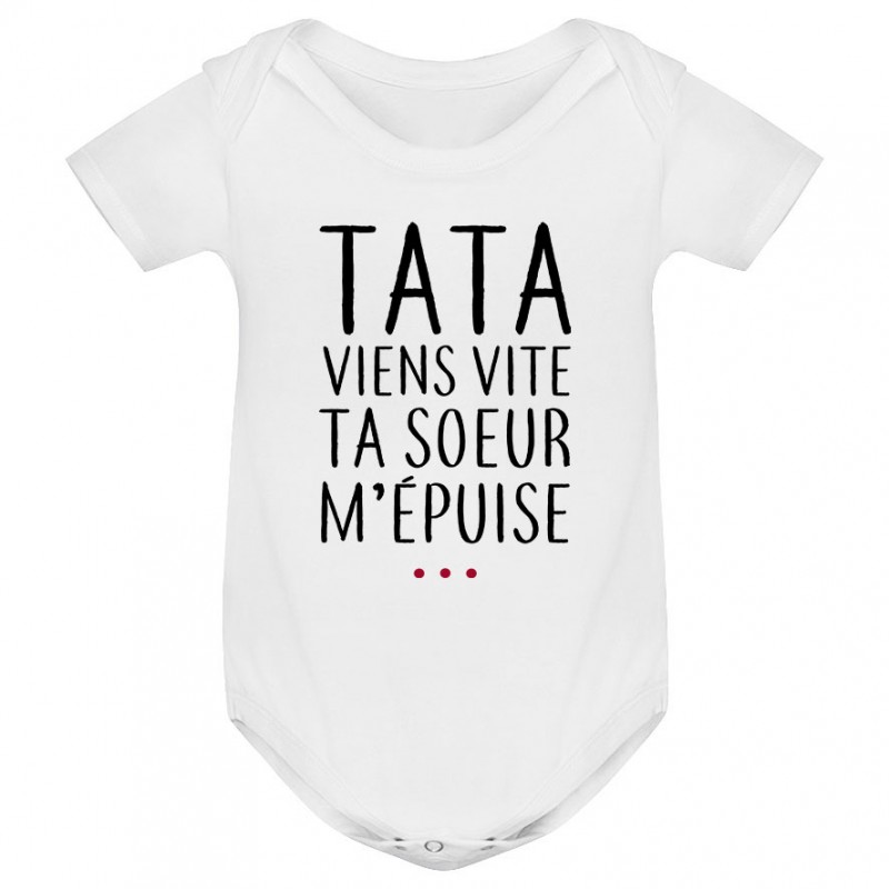 Body bébé Tata viens vite ta soeur m'épuise Body bébé Tata viens vite ta soeur m'épuise