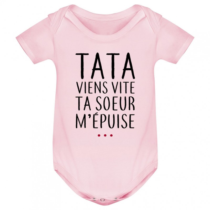 Body bébé Tata viens vite ta soeur m'épuise Body bébé Tata viens vite ta soeur m'épuise