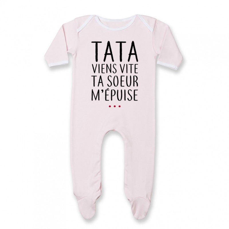 Pyjama bébé Tata viens vite ta soeur m'épuise Pyjama bébé Tata viens vite ta soeur m'épuise