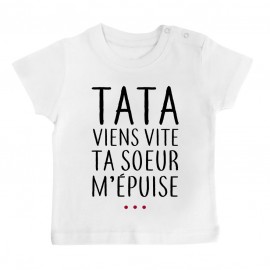 T-Shirt bébé Tata viens vite ta soeur m'épuise